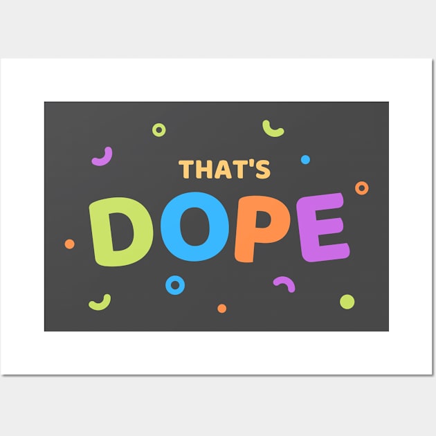 Thats Dope funny cute design Wall Art by Roymerch